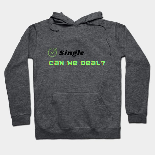 Single,Deal? Hoodie by SwanYah